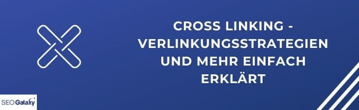 Cross Linking – Verlinkungsstrategien und mehr einfach erklärt