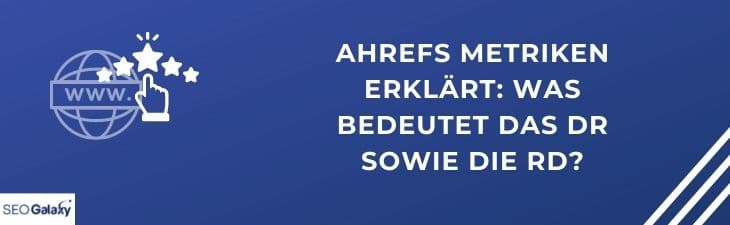 Ahrefs Metriken einfach erklärt