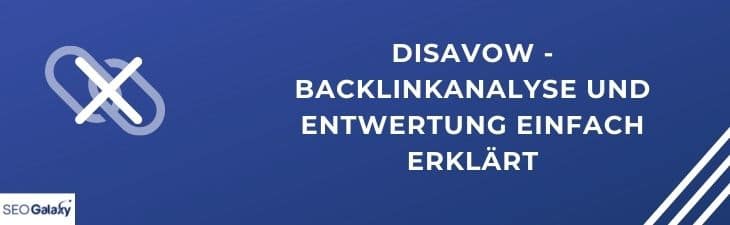 Disavow – Backlinkanalyse und Entwertung einfach erklärt